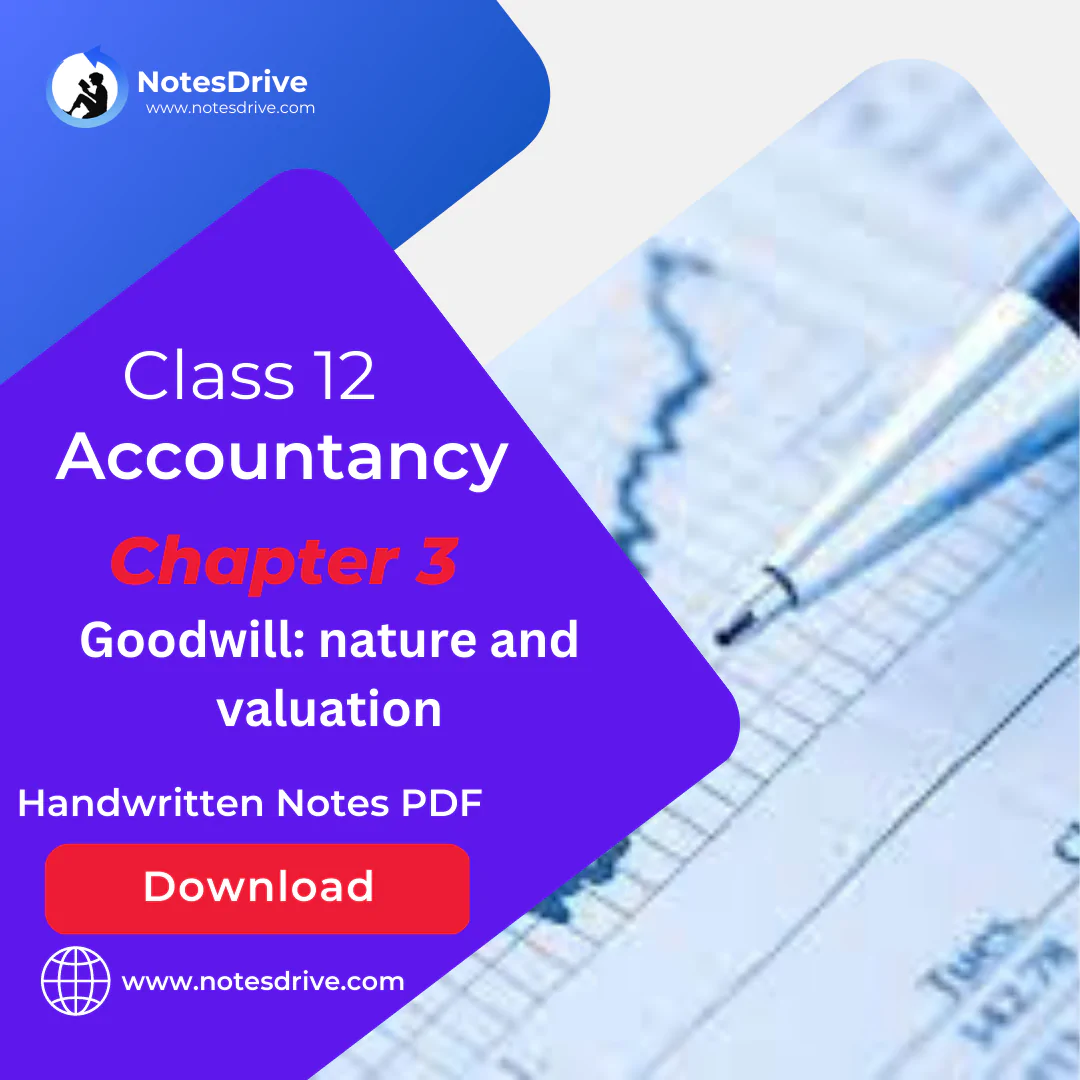 Class 12 Accountacy Chapters 3 Goodwill: nature and valuation Handwritten notes free PDF Download 2023