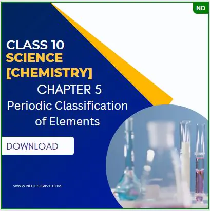 Class 10 Science Chemistry Chapter 5 Periodic Classification of Elements Handwritten Notes Free PDF Download 2023