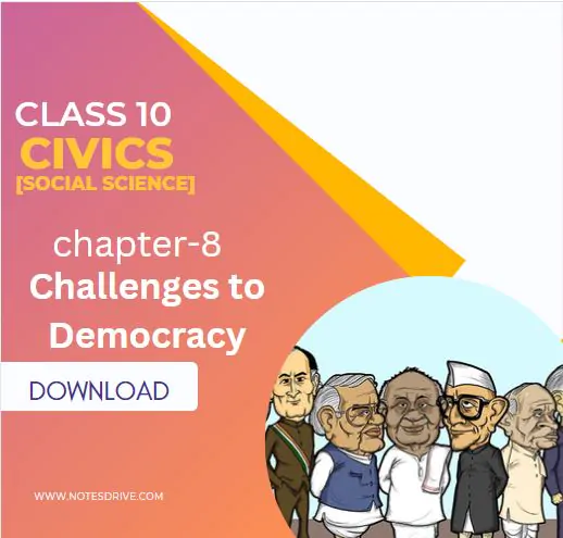 Class 10 Civics Chapter 8 Challenges to Democracy notes pdf download 2023