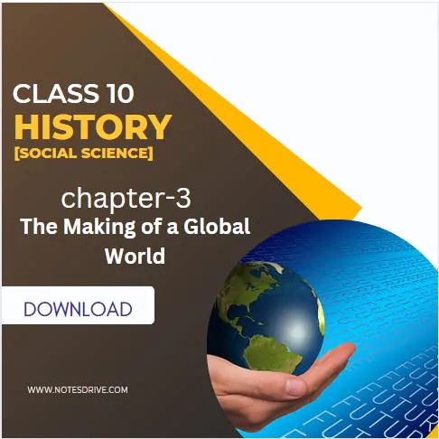 Class 10 History Chapter 3 The Making of a Global World notes pdf download 2023