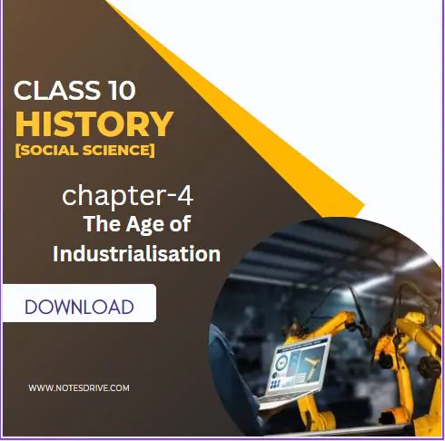 Class 10 History Chapter 4 The Age of Industrialisation notes pdf download 2023