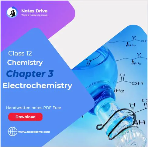 Class 12 Chemistry Chapter 3 Electrochemistry handwritten notes pdf download 2023