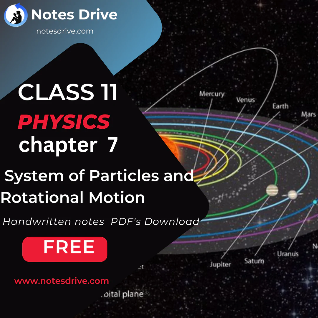 Class 11 Physics Chapter 7 System of Particles and Rotational Motion handwritten notes pdf download 2023