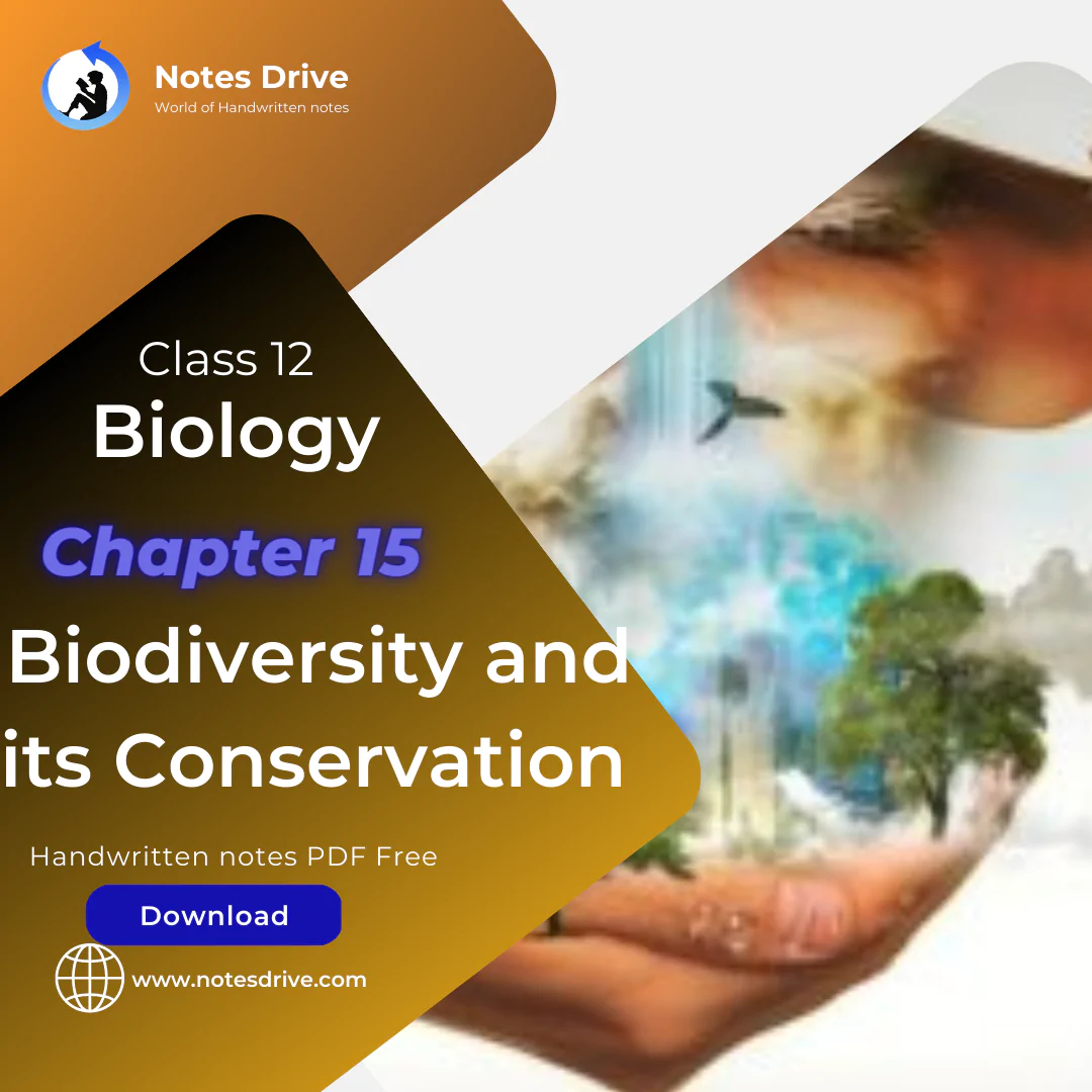Class 12 Biology Chapter 15 Biodiversity and its Conservation handwritten notes pdf download 2023