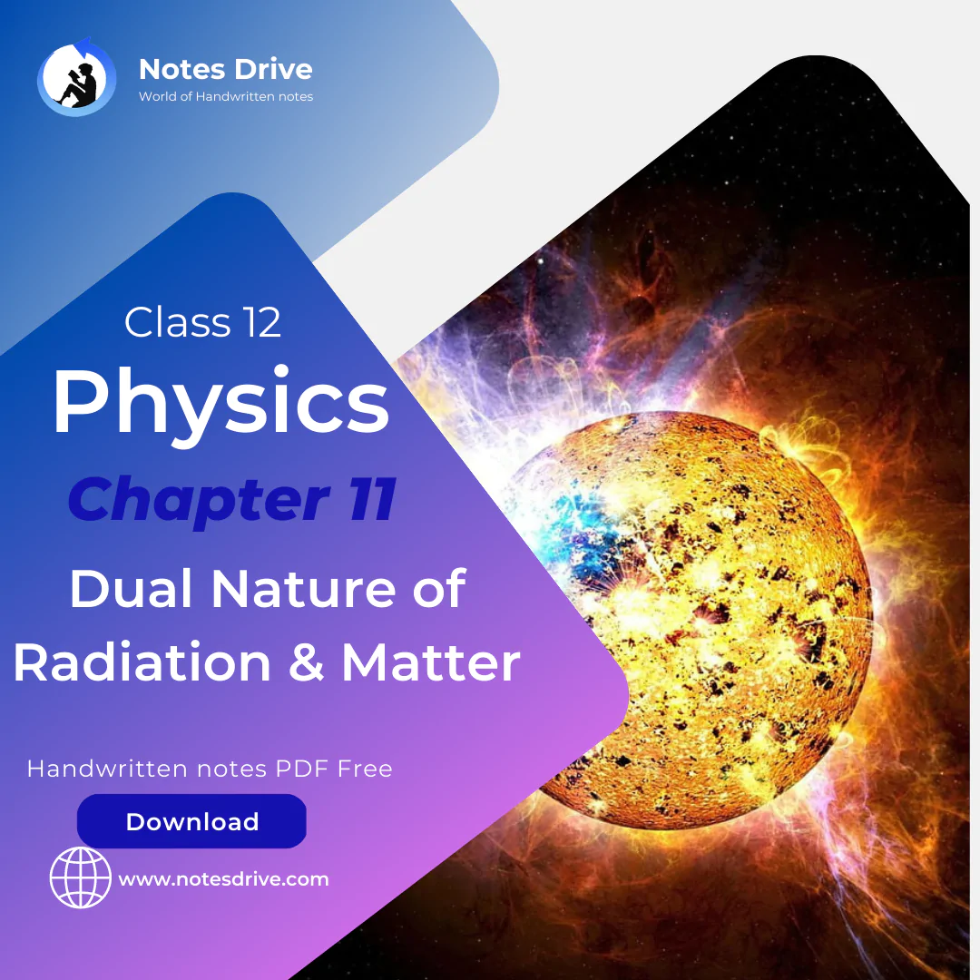 Class 12 Physics Chapter 11 Dual Nature of Radiation and Matter handwritten notes pdf download 2023