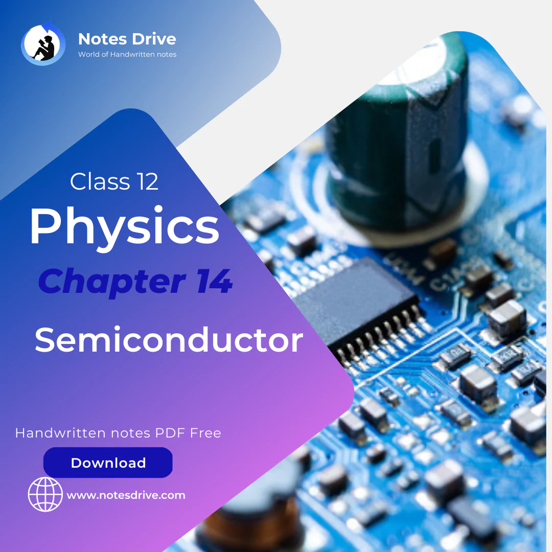Class 12 Physics Chapter 14 Semiconductor Electronics: Materials, Devices, and Simple Circuits handwritten notes pdf download 2023