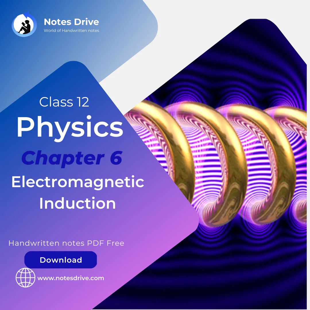 Class 12 Physics Chapter 6 Electromagnetic Induction handwritten notes pdf download 2023