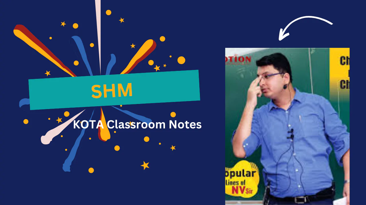 NV sir kota classroom SHM notes