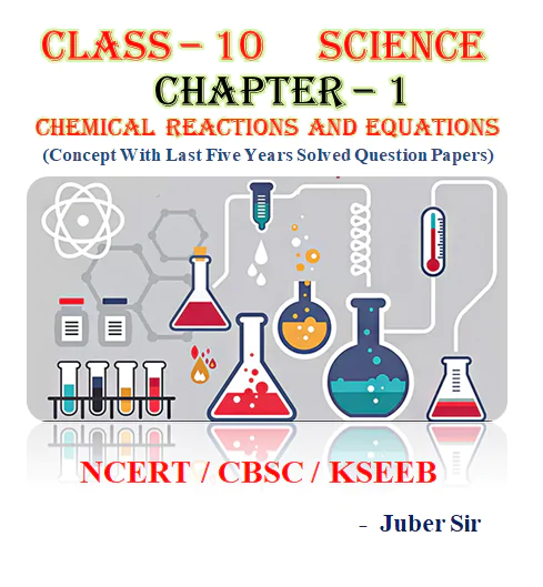 Chemical Reactions and Equations Full Concept Explanation with Solved Exercise and Last Five Years Solved Question Papers PDF Download by Dr. Juber Hawaldar (JH)