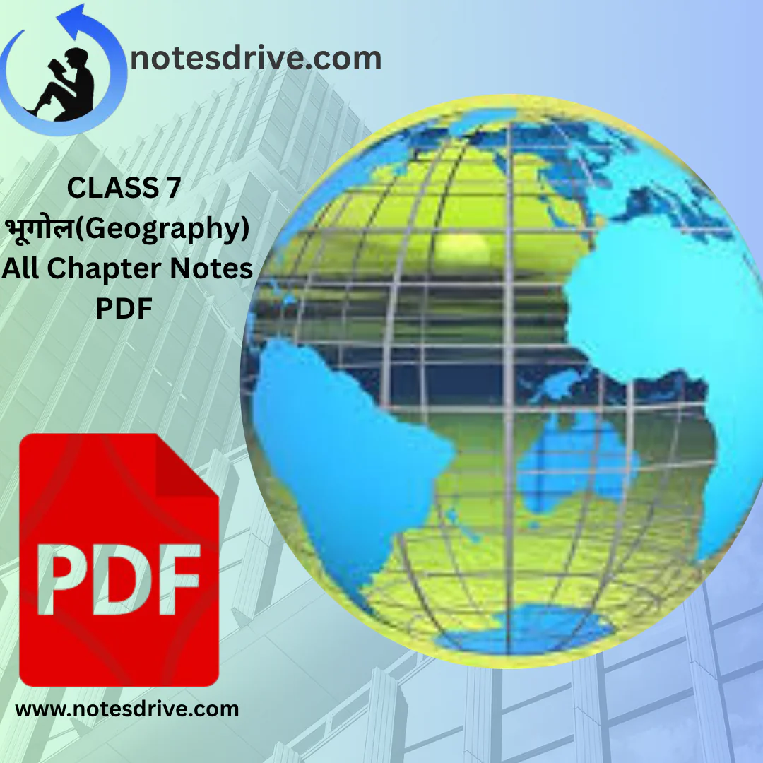 Class 7 भूगोल (Geography) All Chapters Notes PDF | Hindi Medium | Notes Drive