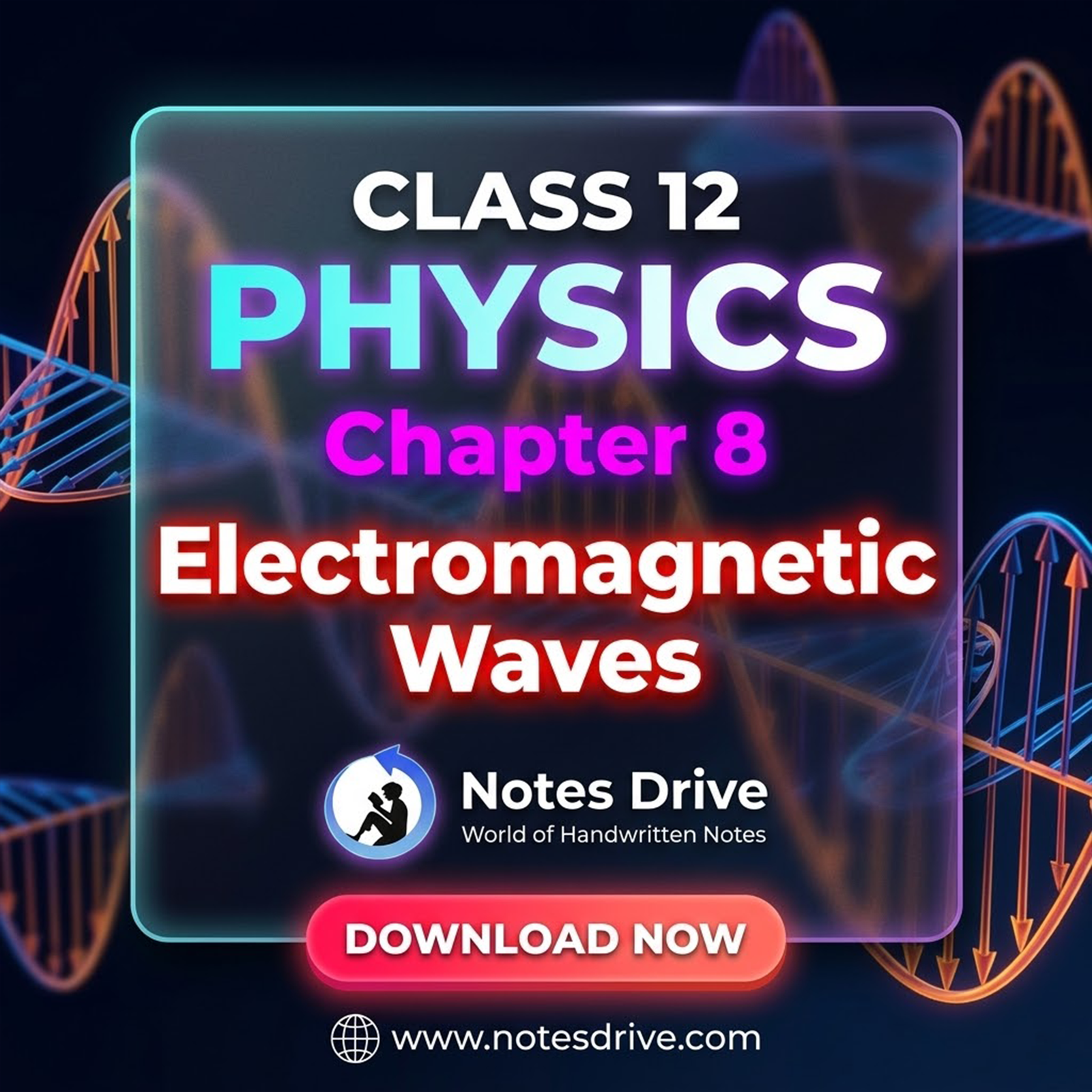 Class 12 Physics Chapter 8 Electromagnetic Waves handwritten notes pdf download 2026-27